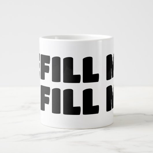 Jumbo REFILL ME! mug (Devant)