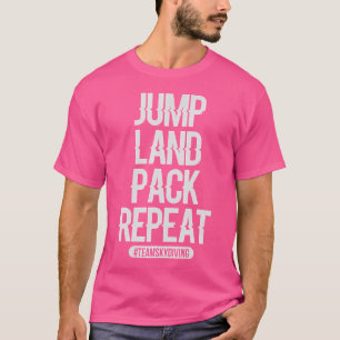 Jump Land Pack Repeat Skydiving T-shirt