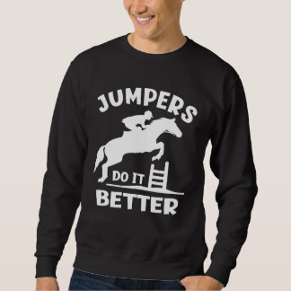 Jumpers Do It Better Show Jumping Trui