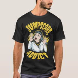  Jumpscare Addict  T-shirt