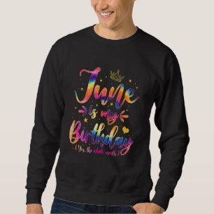 June is mijn geboortedag koningin Tie Dye Crown Trui