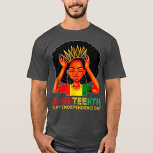 June Juneteenth is My Independence Day Black Girl T-shirt