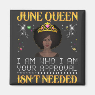 june koningin, ik ben wie ik je goedkeuring heb, i magneet