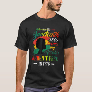 Junenth Black Women Because My Ancestor Weren't Fr T-shirt