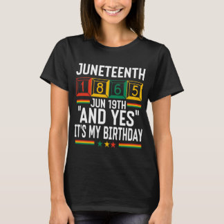 Juneteenth 1865 En ja, het is mijn verjaardag T-shirt