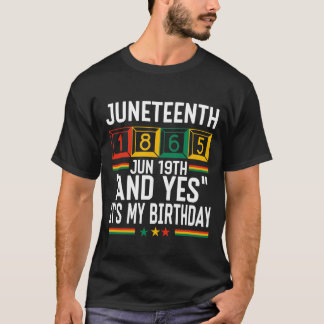 Juneteenth 1865 En ja, het is mijn verjaardag T-shirt