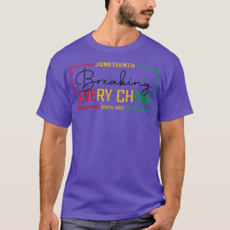 Juneteenth Breking Elke Keten Afrikaanse Zwarte Hi T-shirt