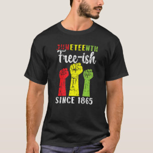 Juneteenth Free Ish Since 1865 Black Pride African T-shirt