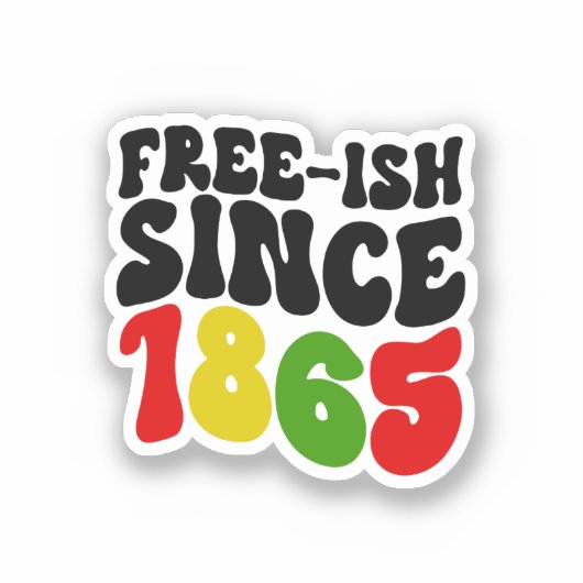 Juneteenth Free-Ish sinds 1865 Sticker (Voorkant)
