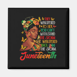 Juneteenth I Am The Storm Black Women Black Histor Magneet