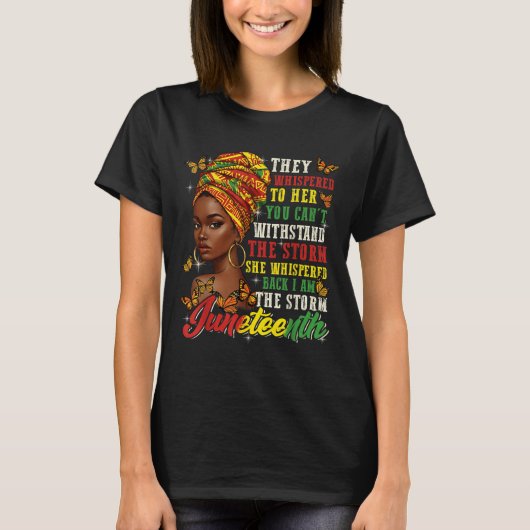 Juneteenth They Whispered To Her You Cannot Withst T-shirt (Voorkant)