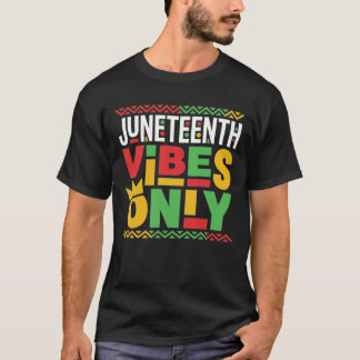 Juneteenth Vibes Only 1865 African American Pride T-shirt