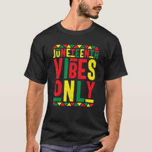 Juneteenth Vibes only Melanin Black Pride June 19 T-shirt