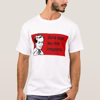 Jura que eu me importo t-shirt