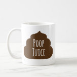 Jus De Poop Drôle Mug De Café<br><div class="desc">Ton matin,  réveille-moi.</div>