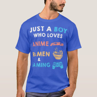 Just a Boy Who Loves Anime Ramen And Gaming Funny T-shirt