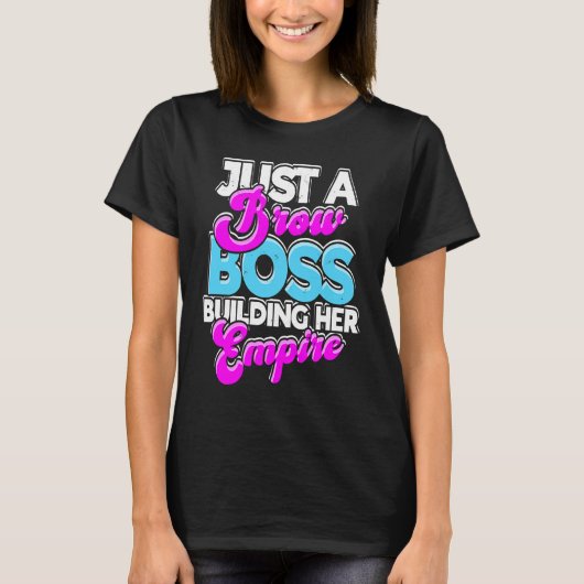 Just a brow boss building her empire  aesthetic t-shirt (Voorkant)