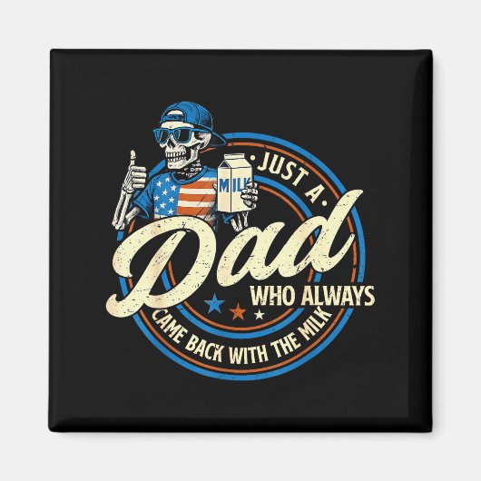 Just A Dad Who Always Came Back With The Milk Fath Magneet (Voorkant)