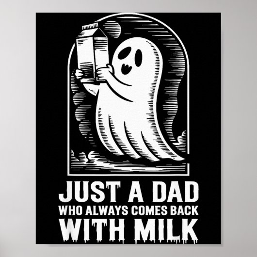 Just A Dad Who Always Came Back With The Milk Ghos Poster (Voorkant)