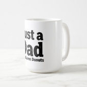 Just a Dad Who Loves Donuts – Funny Dad Mug Design (Devant droit)