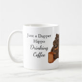 Just a Dapper Hippo Drinking Coffee - Funny Mug (Gauche)