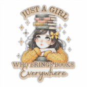 Just a Girl Who Brings Books Everywhere Sticker (Voorkant)