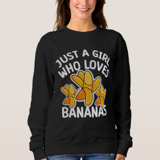 Just a girl who loves Bananas cool Vegan fruit Trui