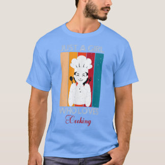 Just A Girl Who Loves Cooking T-shirt