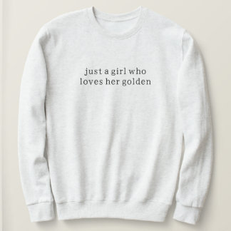 Just A Girl Who Loves Her Golden Womens Sweatshirt