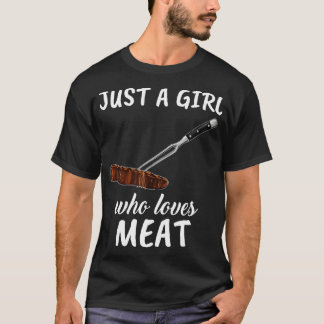 Just A Girl Who Loves Meat T-shirt