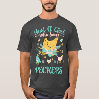 Just A Girl Who Loves Peckers Funny T-shirt