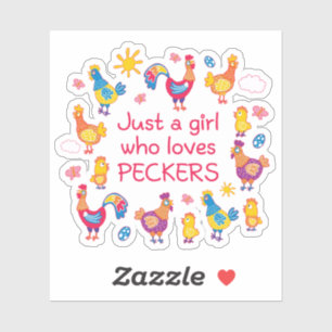 Just a girl who loves peckers sticker