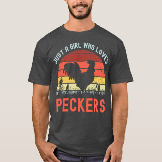 just a girl who loves peckers t-shirt