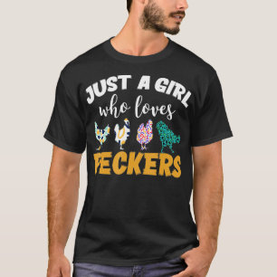 Just a girl who loves peckers t-shirt