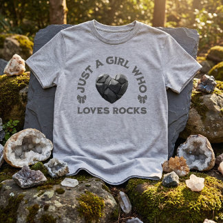 Just a Girl Who Loves Rocks Geology T-shirt