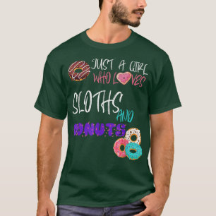 Just a Girl who loves Sloth and Donuts T-shirt