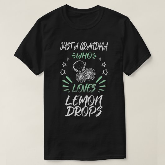 Just A Grandma Who Loves Lemon Drops  T-shirt (Design voorkant)