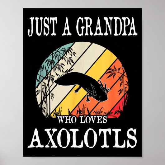 Just A Grandpa Who Loves Axolotls Poster (Voorkant)