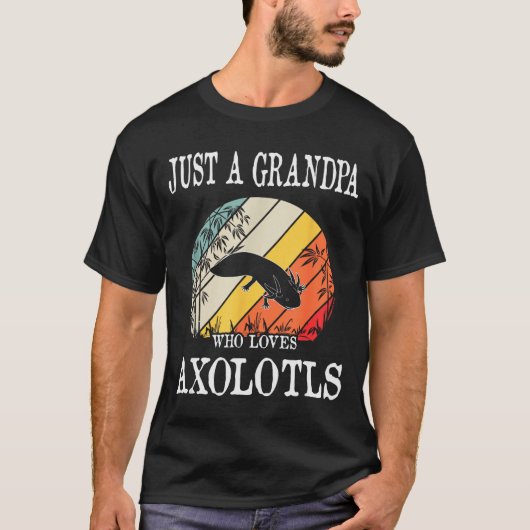Just A Grandpa Who Loves Axolotls T-shirt (Voorkant)