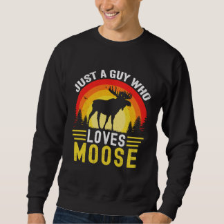 Just A Guy Who Loves Moose Retro Vintage Moose Elk Trui