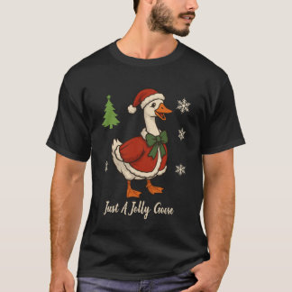 Just A Jolly Goose Christmas Festive Holiday  T-shirt