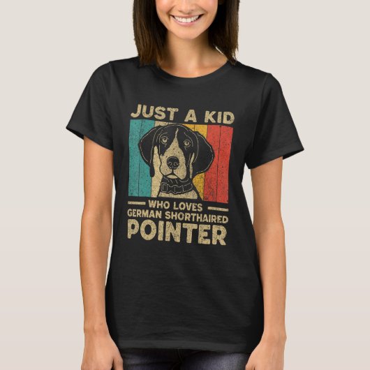 Just A Kid Who Loves German Shorthaired Pointer fo T-shirt (Voorkant)