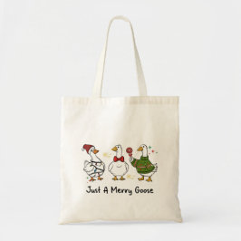 Just A Merry Goose Festive Holiday Design Tote Bag