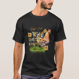 Just A Who Loves Chickens T-shirt