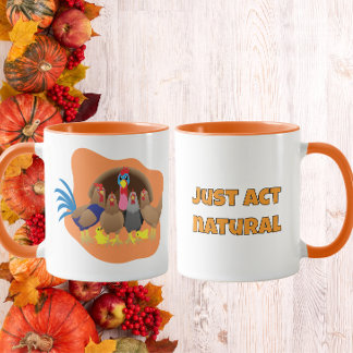 Just Act Natural Funny Thanksgiving Turkey Mok