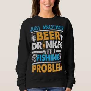 Just Another Beer Drinker With A Fishing Problem 1 Trui