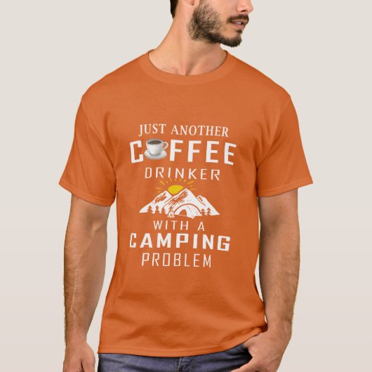Just Another Coffee Drinker With A Camping Problem T-shirt (Voorkant)