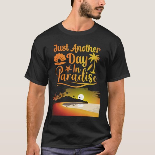Just Another Day In Paradise Funny Holiday Slogan T-shirt (Voorkant)