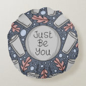 Just be you- hand drawn illustration  rond kussen (Achterkant)