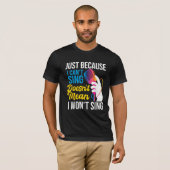 Just Because I Can't Sing - Karaoke Party Singer  T-shirt (Voorkant volledig)